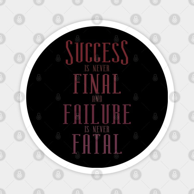 Success is never final and failure is never fatal, Every failure is a step to success Magnet by FlyingWhale369